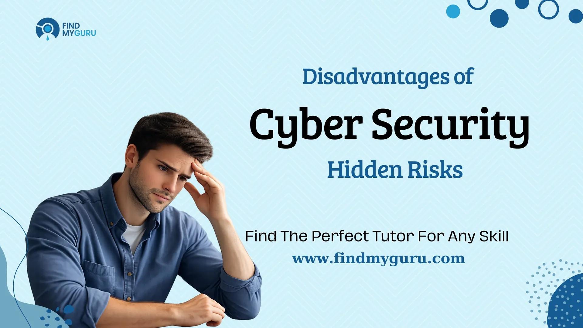 Disadvantages of Cyber Security