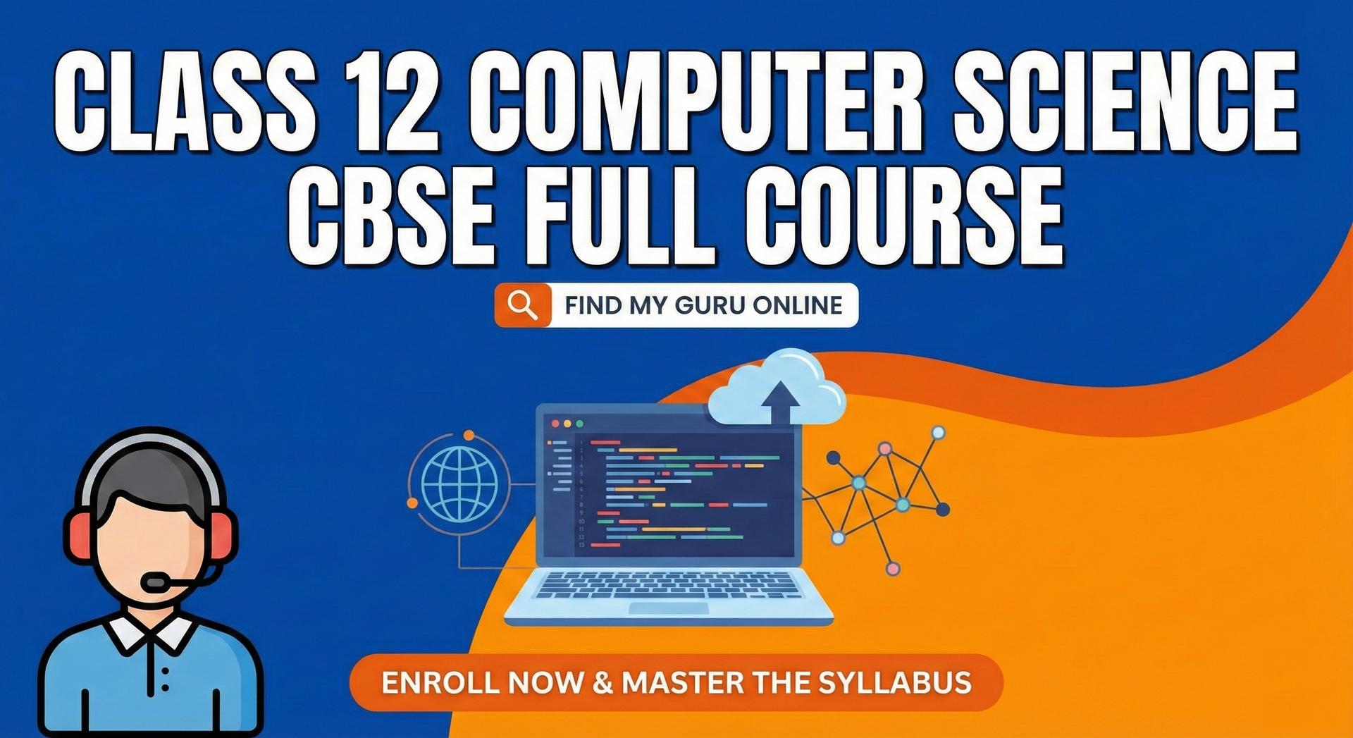 CBSE Class 12 Computer Science Course by Abhijit Talukdar